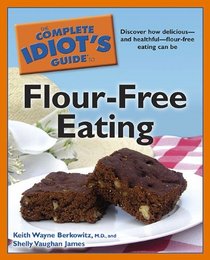 The Complete Idiot's Guide to Flour-Free Eating