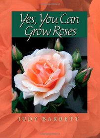 Yes, You Can Grow Roses (W. L. Moody Jr. Natural History Series)