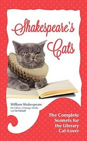 Shakespeare's Cats: The Complete Sonnets for the Literary Cat-Lover