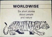 Worldwise: Six Short Stories About People and Nature