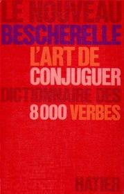 L'Art de Conjuguer: Dictionnaire des 8000 Verbes (French)