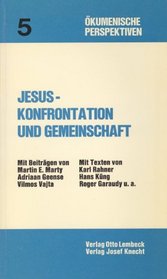 Jesus, Konfrontation und Gemeinschaft (Okumenische Perspektiven) (German Edition)