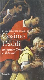 Cosimo Daddi: Un pittore fiorentino a Volterra : [catalogo della mostra, Volterra, chiesa di San Lino, 15 luplio-20 ottobre 1994] (Pontormo Rosso. La 