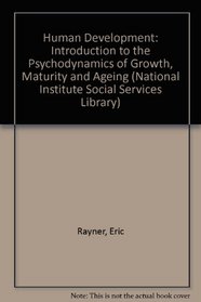 Human development: An introduction to the psychodynamics of growth, maturity and ageing (National Institute for Social Work Training series)