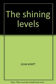 The shining levels;: The story of a man who went back to nature