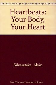 Heartbeats: Your Body, Your Heart