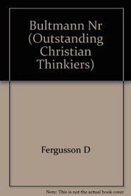 Bultmann (Outstanding Christian Thinkiers)
