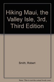 Hiking Maui: The valley isle (Wilderness Press trail guide series)