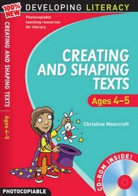 Creating and Shaping Texts: Ages 4-5 (100% New Developing Literacy)