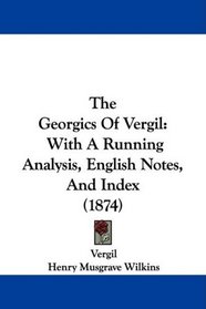 The Georgics Of Vergil: With A Running Analysis, English Notes, And Index (1874)