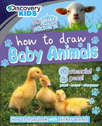 Discovery Kids: How To Draw Baby Animals (KIT)