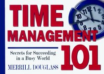 Time Management: Secrets for Succeeding in a Busy World 101