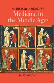 Medicine in the Middle Ages (The History of Medicine)