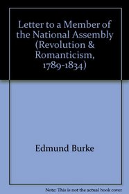 A Letter to a Member of the National Assembly (Revolution and Romanticism, 1789-1834)