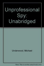 Unprofessional Spy: Unabridged