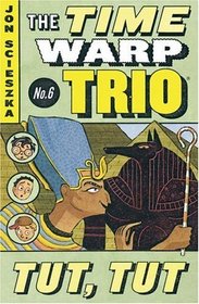 Tut, Tut (Time Warp Trio)