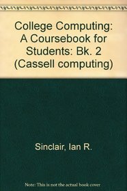 College Computing: A Coursebook for Students: Bk. 2 (Cassell computing)