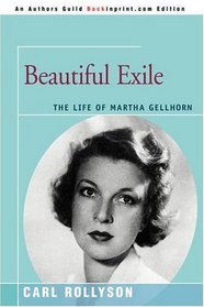 Beautiful Exile: The Life of Martha Gellhorn
