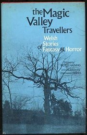 The magic valley travellers: Welsh stories of fantasy and horror