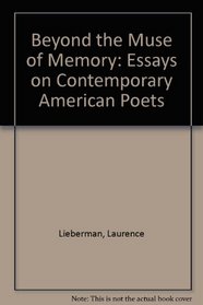 Beyond the Muse of Memory: Essays on Contemporary American Poets