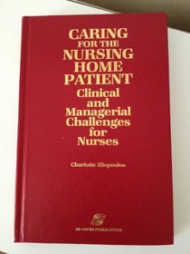 Caring for the Nursing Home Patient: Clinical and Managerial Challenges for Nurses