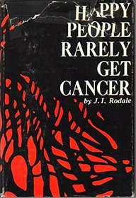 Happy people rarely get cancer,