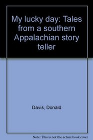 My lucky day: Tales from a southern Appalachian story teller