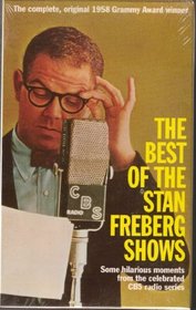 The Best of the Stan Freberg Shows: Some Hilarious Moments from the Celebrated CBS Radio Series