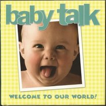 Baby Talk: Welcome to Our World!
