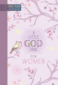 A Little God Time for Women: One Year Devotional