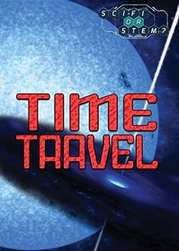 Time Travel (Sci-Fi or STEM?)