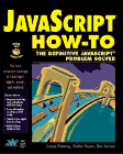 Javascript How-To: The Definitive Javascript Problem-Solver