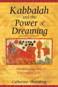 Kabbalah and the Power of Dreaming : Awakening the Visionary Life