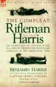 The Compleat Rifleman Harris - The adventures of a soldier of the 95th (Rifles) during the Peninsular campaign of the Napoleonic wars