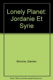 Lonely Planet Jordanie Et Syrie (French Edition)