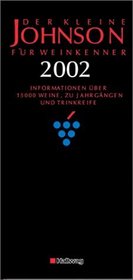 Der kleine Johnson fr Weinkenner 2002. ber 15 000 Weine. Produzenten, Jahrgnge, Trinkreife.