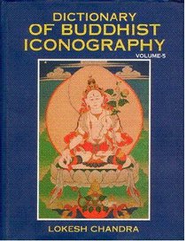 Dictionary of Buddhist Iconography, Vol. 5 (v. 5)