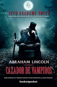 Abraham Lincoln, cazador de vampiros / Abraham Lincoln Vampire Hunter (Spanish Edition)