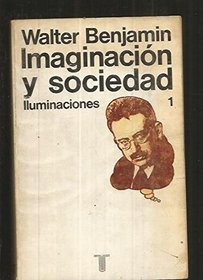 Imaginacion y Sociedad Iluminaciones I (Spanish Edition)