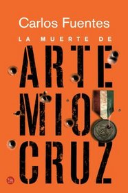 La muerte de Artemio Cruz / The Death of Artemio Cruz (Spanish Edition) (Narrativa (Punto de Lectura))