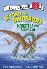 Beyond the Dinosaurs: Monsters of the Air and Sea (I Can Read Book 2)