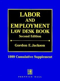 Labor and Employment Law Desk Book: 1999 Cumulative Supplement (Labor and Employment Law Desk Book Cumulative Supplement, 1999)