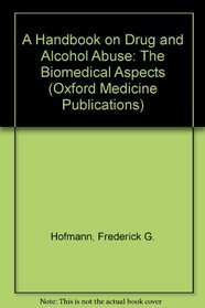 A Handbook on Drug and Alcohol Abuse: The Biomedical Aspects (Oxford Medicine Publications)