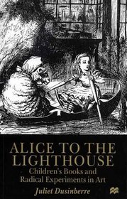 Alice To the Lighthouse : Children's Books and Radical Experiments in Art
