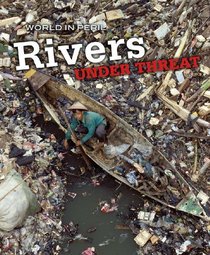 Rivers Under Threat (World in Peril)