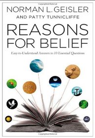 Reasons for Belief: Easy-to-Understand Answers to 10 Essential Questions