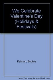We Celebrate Valentine's Day (Holidays and Festivals Series)
