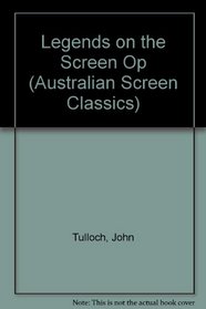 Legends on the Screen: The Narrative Film in Australia 1919-29 (Australian Screen Classics)