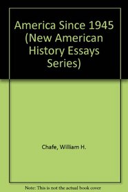 America Since 1945 (New American History Essays Series)
