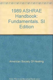 1989 ASHRAE Handbook: Fundamentals. SI Edition